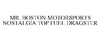 MR. BOSTON MOTORSPORTS NOSTALGIA TOP FUEL DRAGSTER