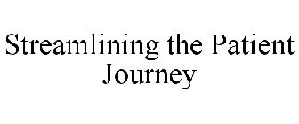 STREAMLINING THE PATIENT JOURNEY