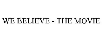 WE BELIEVE - THE MOVIE