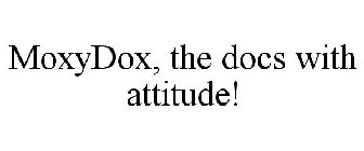 MOXYDOX, THE DOCS WITH ATTITUDE!