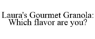 LAURA'S GOURMET GRANOLA: WHICH FLAVOR ARE YOU?