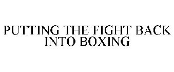 PUTTING THE FIGHT BACK INTO BOXING