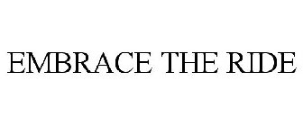 EMBRACE THE RIDE