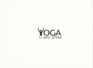 YOGA IS MY GYM