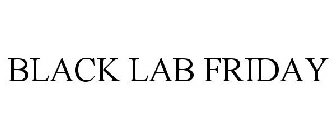 BLACK LAB FRIDAY