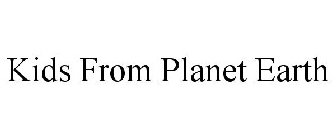 KIDS FROM PLANET EARTH