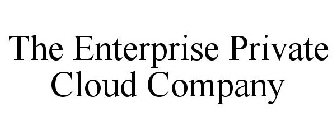 THE ENTERPRISE PRIVATE CLOUD COMPANY