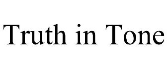 TRUTH IN TONE