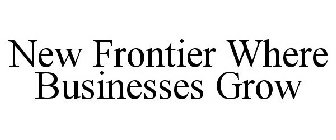 NEW FRONTIER WHERE BUSINESSES GROW