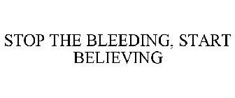 STOP THE BLEEDING, START BELIEVING