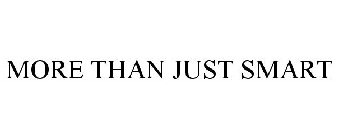 MORE THAN JUST SMART
