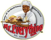 MR. EVERYTHING CAFE HOME OF THE WORLD FAMOUS GRILLED CHICKEN EST. 1993