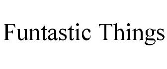 FUNTASTIC THINGS