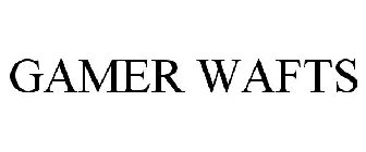 GAMER WAFTS