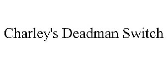 CHARLEY'S DEADMAN SWITCH