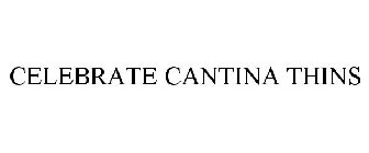 CELEBRATE CANTINA THINS