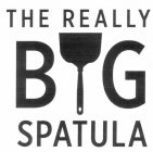 THE REALLY BIG SPATULA