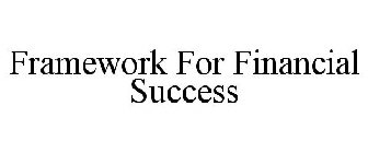 FRAMEWORK FOR FINANCIAL SUCCESS