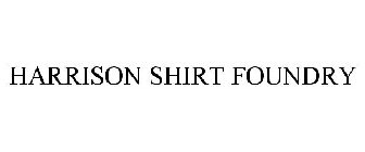 HARRISON SHIRT FOUNDRY