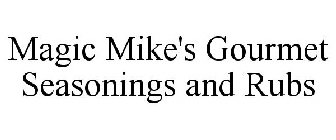 MAGIC MIKE'S GOURMET SEASONINGS AND RUBS