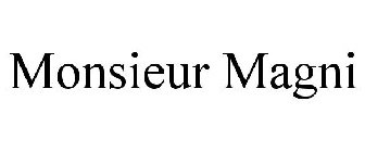 MONSIEUR MAGNI
