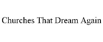 CHURCHES THAT DREAM AGAIN