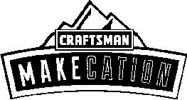 CRAFTSMAN MAKECATION