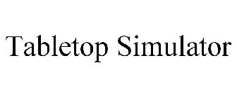 TABLETOP SIMULATOR