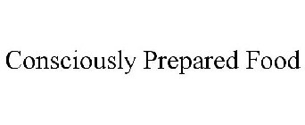 CONSCIOUSLY PREPARED FOOD