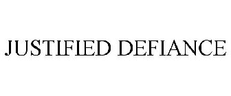 JUSTIFIED DEFIANCE
