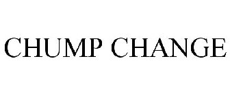CHUMP CHANGE