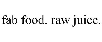 FAB FOOD. RAW JUICE.