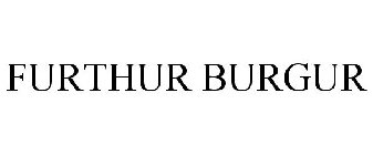 FURTHUR BURGUR