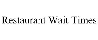 RESTAURANT WAIT TIMES