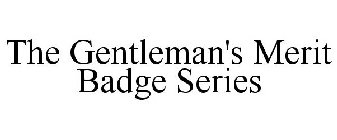 THE GENTLEMAN'S MERIT BADGE SERIES