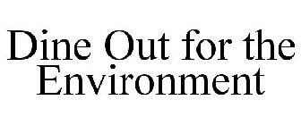 DINE OUT FOR THE ENVIRONMENT