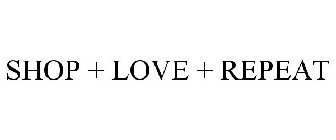 SHOP + LOVE + REPEAT