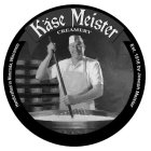 KÄSE MEISTER CREAMERY HANDCRAFTED IN MUSCODA, WISCONSIN EST. 1916 BY JOSEPH MEISTER