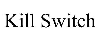 KILL SWITCH