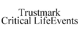 TRUSTMARK CRITICAL LIFEEVENTS