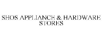 SHOS APPLIANCE & HARDWARE STORES