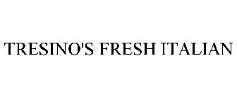 TRESINO'S FRESH ITALIAN