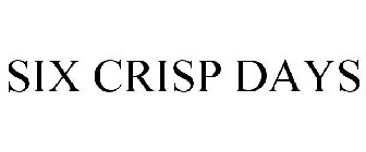 SIX CRISP DAYS