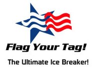 FLAG YOUR TAG! THE ULTIMATE ICE BREAKER!