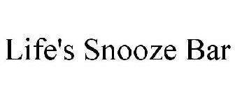 LIFE'S SNOOZE BAR
