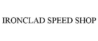 IRONCLAD SPEED SHOP