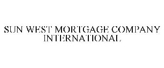 SUN WEST MORTGAGE COMPANY INTERNATIONAL