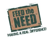 FEED THE NEED MAKING A REAL DIFFERENCE!