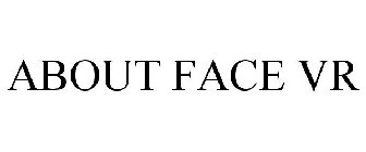 ABOUT FACE VR