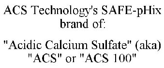 ACS TECHNOLOGY'S SAFE-PHIX BRAND OF: 